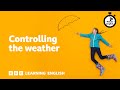Controlling the weather - 6 Minute English