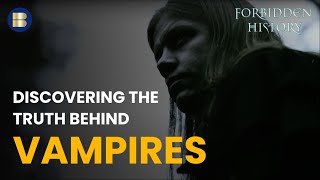 Vampires: Between Mythical Lore and Modern Mania - Forbidden History - S03 EP5 - History Documentary
