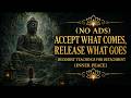 (NO ADS) Accept What Comes, Release What Goes  Buddhist Teachings for Detachment Inner Peace.