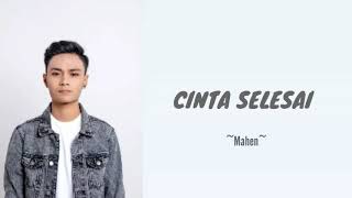 MAHEN - Cinta Selesai (Lirik)