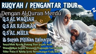 Pengantar Tidur Nyenyak sampai Pagi Murottal Bacaan Al Quran Surah AL Waqiah Ar Rahman Al Mulk dll