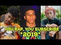 YOU RAP, YOU SUBSCRIBE 2019!🔥( Lil Uzi Vert, YNW Melly, NLE Choppa, DaBaby & More)