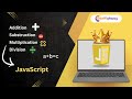 Learn JavaScript Arithmetic: Addition, Subtraction, Multiplication & Division Step-by-Step