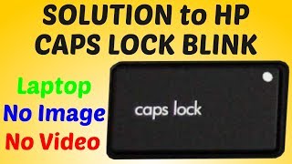 HOW TO FIX HP LAPTOP, NO VIDEO, NO IMAGE, CAPS LOCK LED BLINKING,  BLANK SCREEN, CAPS LOCK BLINKING