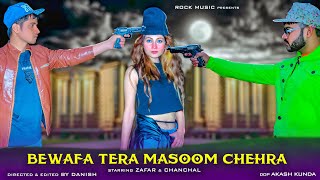 Bewafa Tera Masoom Chehra Bhool Jaane Ke Kaabil Nahi Hai | New Sad Hindi Song | Zafar & Chanchal