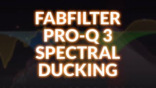 Spectral Ducking With Fabfilter Pro-Q 3