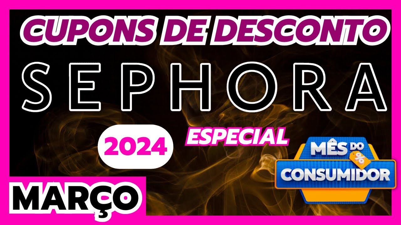 [NOVO] Cupom SEPHORA Março 2024 - Semana Do Consumidor Sephora 2024 L ...