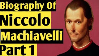 Biography of Machiavelli | Part 1