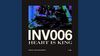 INV006: HEART IS KING