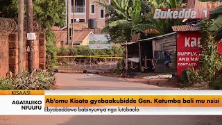 Agataliikonfuufu: Ab'omukisota gyebaakubidde Gen Katumba bali munsisi ebyabaddewo babinyumya