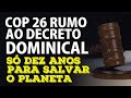 Cop 26 Rumo ao Decreto Dominical - VD-0119