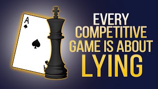Every Competitive Game Is About Lying