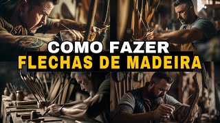 COMO FAZER FLECHAS DE MADEIRA - tutorial completo