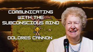 Communicating with the subconscious mind ~ Dolores Cannon
