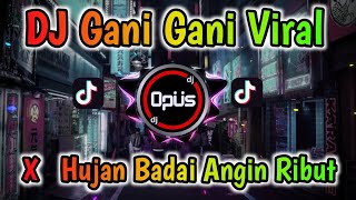 DJ GANI GANI X HUJAN BADAI ANGIN RIBUT REMIX TERBARU FULL BASS - DJ Opus