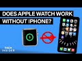 Does Apple Watch Work Without iPhone?