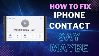 How to fix iPhone Contact Say Maybe
