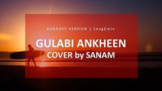 Gulabi Ankhen Cover by Sanam | Karaoke | Backing Track
