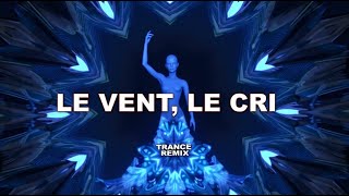 Le Vent Le Cri  | Trance Remix | ClassiTronic