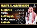 Quran Merdu | Surah Alkahfi Yasin Arrahman Alwaqiah Almulk | By Alaa Aqel