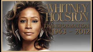 Whitney Houston // Great Transformation [From 1967 to 2012 †]