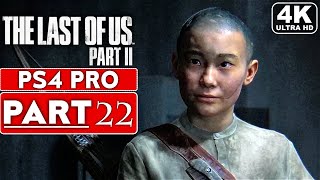 THE LAST OF US 2 Gameplay Walkthrough Part 22 [4K PS4 PRO] - No Commentary (FULL GAME)