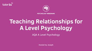 CPD Webinar: Teaching Relationships for A Level Psychology