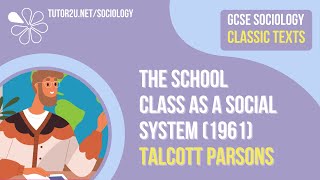 The School System as a Social System (Talcott Parsons) | AQA GCSE Sociology Classic Texts