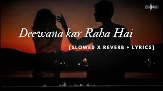 Deewana Kar Raha Hai | Lyrics | Slowed X Reverb + Lyrics | Javed Ali | Raaz 3 | Lofi Puff