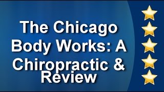 The Chicago Body Works: A Chiropractic & Massage Spa Chicago Remarkable Five Star Review by L. ...