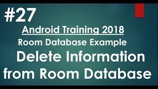 Android tutorial (2018) - 27 - Room Database- Delete Information from Database