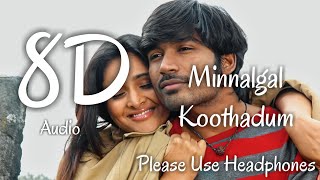 Minnalgal Koothadum | 8D Audio | Polladhavan | Dhanush, Divya, Vetrimaran, GV Prakash Kumar