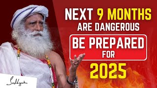 🔴DANGEROUS!! | Next 9 Months Are Dangerous | Be Prepared For 2025 | Sadhguru | Dangerous Year | 2025