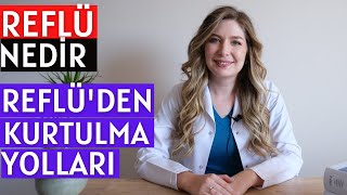 Reflü Nedir |  Reflüden Nasıl Kurtulurum?