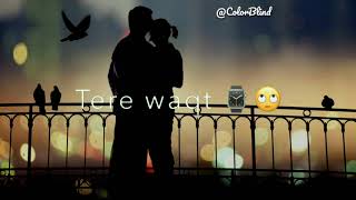 Teri Rooh Pe Tere Waqt Pe Bas Haq Hai Ik Mera Whatsapp Status | ColorBlind