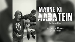 Marne Ki Aadatein   Use Earphones  Acoustic Cover By - Yashharsh - The Khalnayak Band -