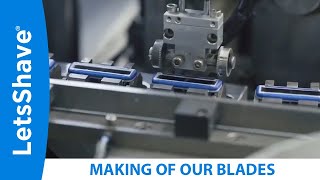 How Razor Blades are Made | Our Technology | LetsShave