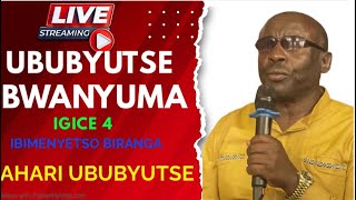 UBUBYUTSE BWANYUMA // IGICE 4 IBIMENYETSO BIRANGA AHARI UBUBYUTSE