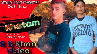 Sehwaj - Khatam | Full Official Song | Aadil | S S Khan VIDEO FACTORY