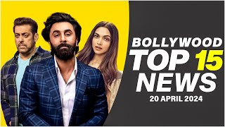 Top 15 Big News of Bollywood | 20th April 2024 | Ranbir Kapoor | Deepika Padukone | Salman Khan
