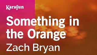 Something in the Orange - Zach Bryan | Karaoke Version | KaraFun