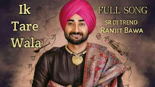 Ik Tare Wala (Full Song) Ranjit Bawa || New Punjabi Songs 2018