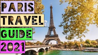 Paris Travel Guide 2021 - Best Places to Visit in Paris France in 2021