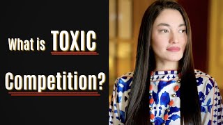 What is Toxic Competition? | Muniba Mazari