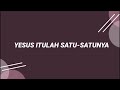 yesus itulah satu satunya lyrics