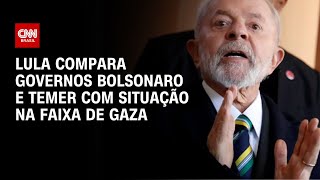 Lula compara governos Bolsonaro e Temer com situação na Faixa de Gaza | CNN 360º