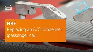 NRF - Replacing an A/C condenser (passenger car)