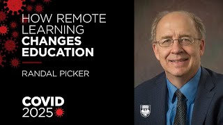 COVID 2025: How an explosion in remote learning changes education - Randal Picker on COVID 19