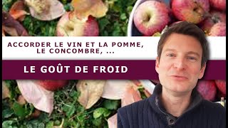 Comment accorder le vin et la pomme, le concombre, etc… (Leçon n°118)