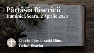 Părtășia Bisericii | Duminică seara | 2 Aprilie 2023